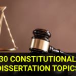 Top 30 Constitutional Law Topics to Rely Upon for your Law Dissertations